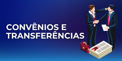 CONVÊNIOS E TRANSFERÊNCIAS